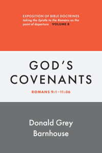 Donald Grey Barnhouse; — Romans, Vol 8: God's Covenants