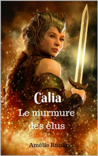 Amélie Raulin — Calia, le murmure des élus