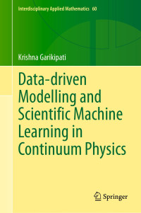 Krishna Garikipati — Data-driven Modelling And Scientific Machine Learning In Continuum Physics