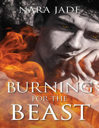 Nara Jade — Burning for the Beast: Paranormal Romance (Immortal Kiss)