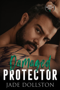 Jade Dollston — Damaged Protector: Book 6 in the Fierce Protectors Series
