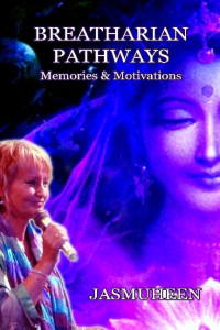 Jashmuheen — Breatharian Pathways - Memories & Motivations