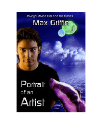 Your User Name — Max Griffin Portrait of an Artist loveyoudivine His and His Kisses