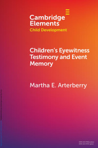 Martha E. Arterberry — Children’s Eyewitness Testimony and Event Memory