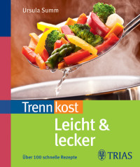 Summ, Ursula — Trennkost leicht & lecker