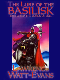 Lawrence Watt-Evans — The Lure of the Basilisk (The Lords of Dus)