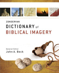 John A. Beck; — Zondervan Dictionary of Biblical Imagery