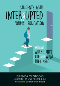 Custodio, Brenda K., O'Loughlin, Judith B. & Judith B. O’Loughlin — Students With Interrupted Formal Education