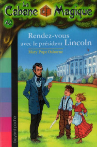 Osborne Mary Pope [Osborne Mary Pope] — Rendez-vous avec le président Lincoln