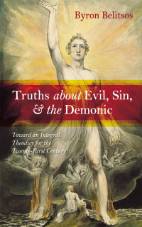 Byron Belitsos; — Truths About Evil, Sin, and the Demonic