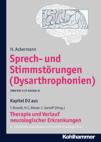 H. Ackermann, Christian Gerloff, Thomas Brandt, Hans-Christoph Diener — Sprech- und Stimmstörungen (Dysarthrophoien)