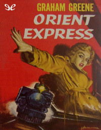 Graham Greene — ORIENT-EXPRESS