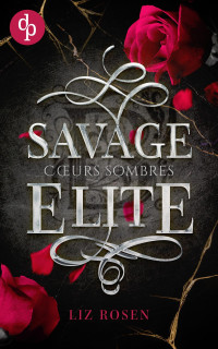 Rosen, Liz — det_Savage Elite: Cœurs sombres (Blackbury Academy t. 1) (French Edition)