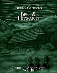 Pietro Gandolfi — Ben & Howard (Cthulhu Apocalypse Vol. 3) (Italian Edition)