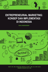 Prof. Dr. Dra. Christina Whidya Utami, M.M., CLC., CPM (Asia) & Hendro Susanto, S.E., M.M. — Entrepreneurial Marketing: Konsep dan Implementasi di Indonesia (Buku Monograf)