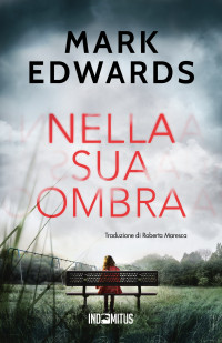 Edwards, Mark — Nella sua ombra (Italian Edition)