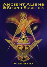 Mike Bara — Ancient Aliens and Secret Societies