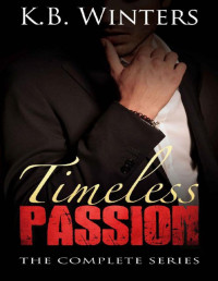 KB Winters [Winters, KB] — Timeless Passion Books 1-3: The Complete Series