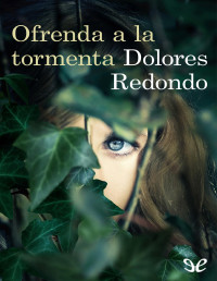 Dolores Redondo — OFRENDA A LA TORMENTA