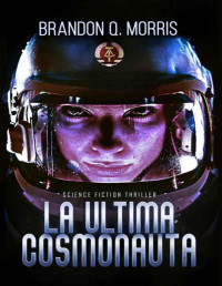 Brandon Q. Morris — La última Cosmonauta: Science Fiction Thriller (Spanish Edition)