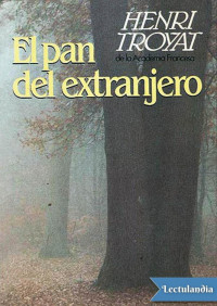 Henri Troyat — El pan del extranjero