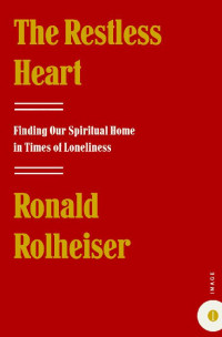 Ronald Rolheiser — The Restless Heart