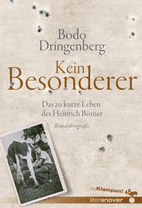 Bodo Dringenberg — Kein Besonderer. Das zu kurze Leben des Heinrich Börner