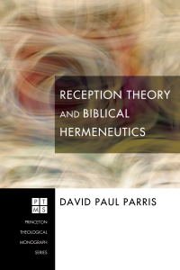 David Paul Parris; — Reception Theory and Biblical Hermeneutics