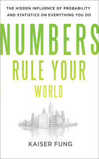 Kaiser Fung — Numbers Rule Your World