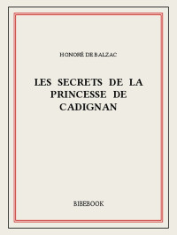 Honoré de Balzac [Balzac, Honoré de] — Les secrets de la princesse de Cadignan