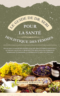 Oulinoh Samantha — Le Guide de Dr. Sebi pour la santé holistique des femmes