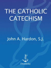 Hardon, John — Catholic Catechism