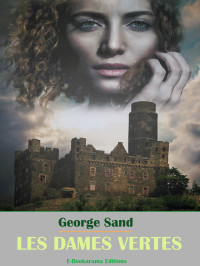 George Sand — Les Dames vertes (French Edition)