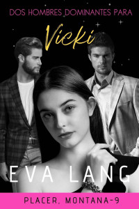 Eva Lang — Dos hombres dominantes para Vicki (Placer, Montana nº 9) (Spanish Edition)