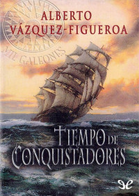 Alberto Vázquez-Figueroa — Tiempo de conquistadores