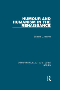 Barbara C. Bowen — Humour and Humanism in the Renaissance