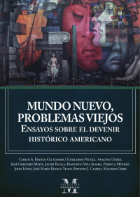 Carlos A. Franco Gil (coord.) Guillermo Peláez, Anahías Gómez, José Gregorio Maita, Javier Escala, Francisco Viña Alfaro, Patricia Méndez, John López, José María Resiale Viano, Ernesto J. Camejo, Malfred Gerig — Mundo Nuevo, Problemas Viejos