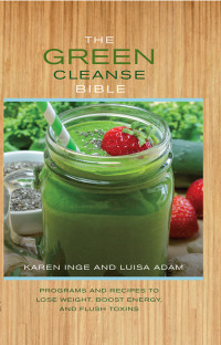 Karen Inge & Luisa Adam — The Green Cleanse Bible