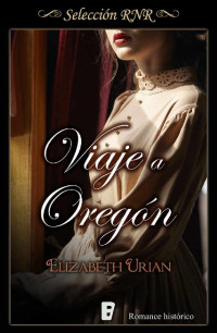 Elizabeth Urian — Viaje a Oregón (Selección RNR) (Spanish Edition)