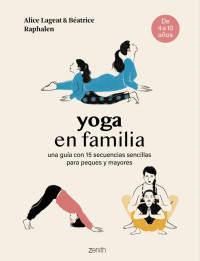 Alice Lageat y Béatrice Raphalen — Yoga en familia (De 4 a 10 años)