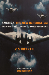 Victor G Kiernan; — America: The New Imperialism