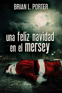 Autor desconocido — Una feliz navidad en el Mersey - Brian L. Porter