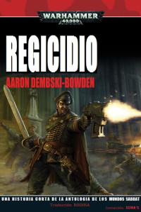 Aaron Dembski-Bowden — Regicidio