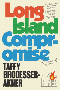 Taffy Brodesser-Akner — Long Island Compromise: A Novel