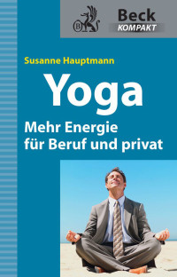 Hauptmann, Susanne. — Yoga - Mehr Energie für Beruf und privat