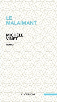 Michèle Vinet [Vinet, Michèle] — Le malaimant