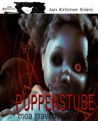 Moa Graven [Graven, Moa] — Die Puppennstube - Psychothriller - Das Grauen in Kinderzimmern: Der 8. Fall für Jan Krömer Kriminalroman Ostfriesland (Jan Krömer Krimi-Reihe) (German Edition)