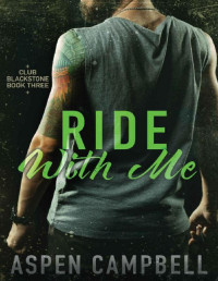 Aspen Campbell — Ride With Me (Club Blackstone Book 3)