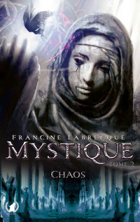 Francine Labrecque — Mystique T2 : Chaos