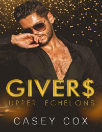 Casey Cox — Givers (Upper Echelons Book 1)